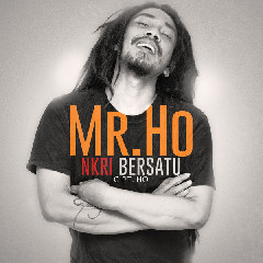 Mr. Ho - NKRI Bersatu Mp3