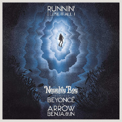 Naughty Boy - Runnin' (Lose It All) [feat. Beyoncé & Arrow Benjamin] Mp3